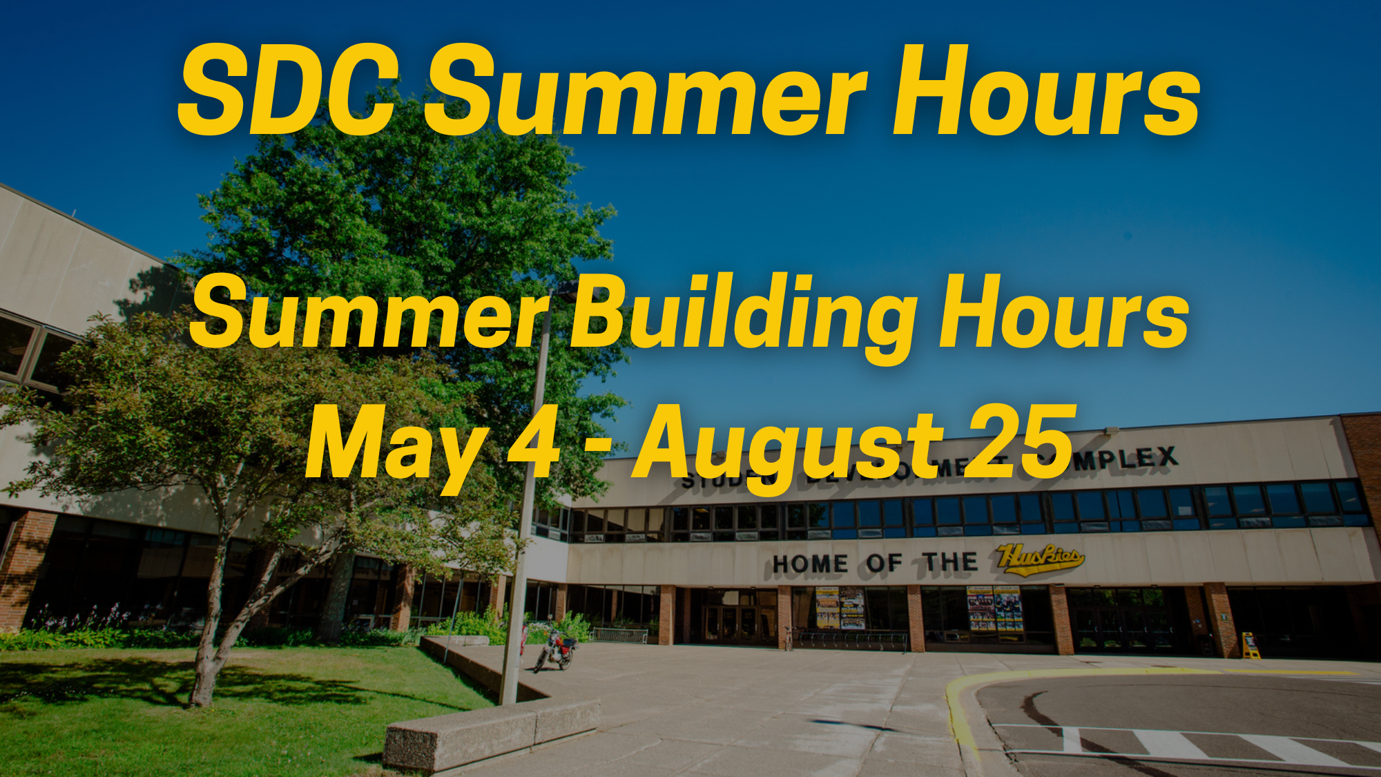 SDC Summer Hours
Summer Building Hours
May 4 - August 25