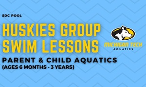 Huskies Group Swim Lessons - Parent & Child AquaticsAges 6 months - 3 yearsSDC Pool