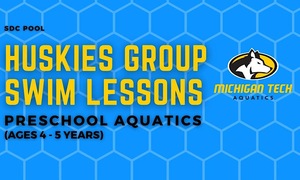 Huskies Group Swim Lessons - Preschool Aquatics ( Ages 4-5 years)